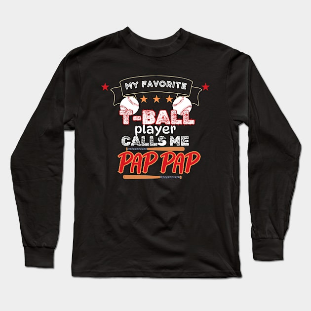 My Favorite T-Ball Player Calls Me Pap Pap Long Sleeve T-Shirt by CharismaShop